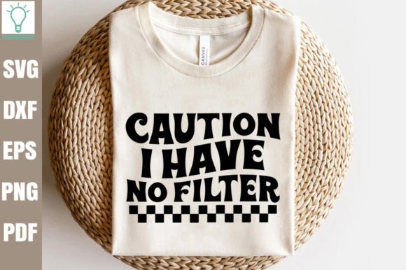 Caution I Have No Filter Retro SVG Graphics for Crafts