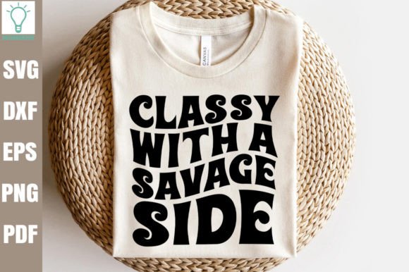 Classy with a Savage Side Retro SVG Graphics and Crafts