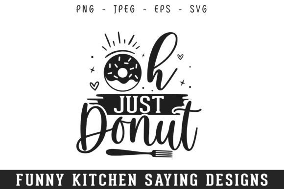Just Donut Funny Kitchen Sayings Design Graphics and Crafts Review