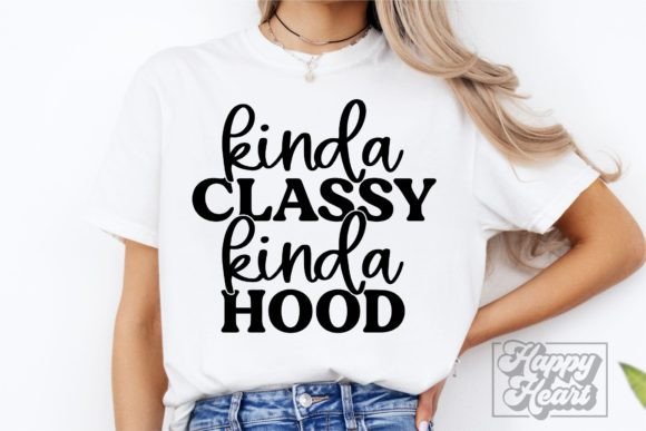 Kinda Classy Kinda Hood SVG PNG - Funny Graphics