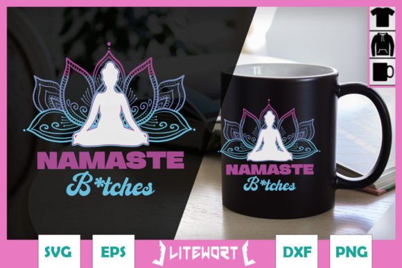 Namaste Bitchs Funny Yoga Meditation SVG Graphics and Crafts